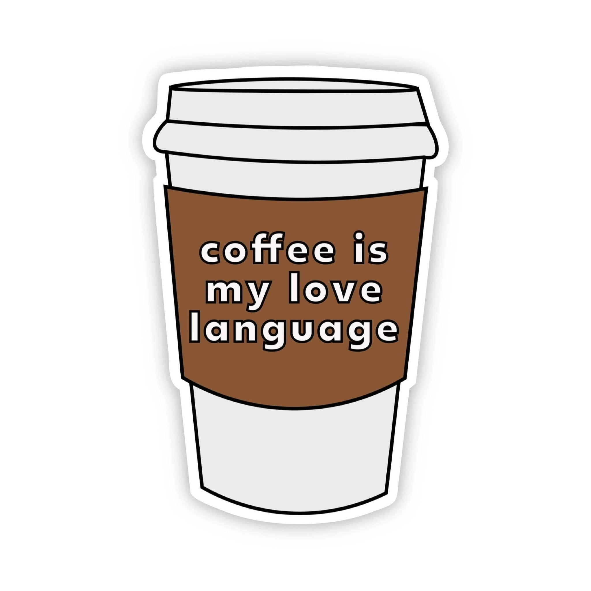 Coffee is my Love Language Sticker - HER Home Design Boutique